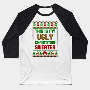 This is my ugly christmas sweater Baseball T-Shirt